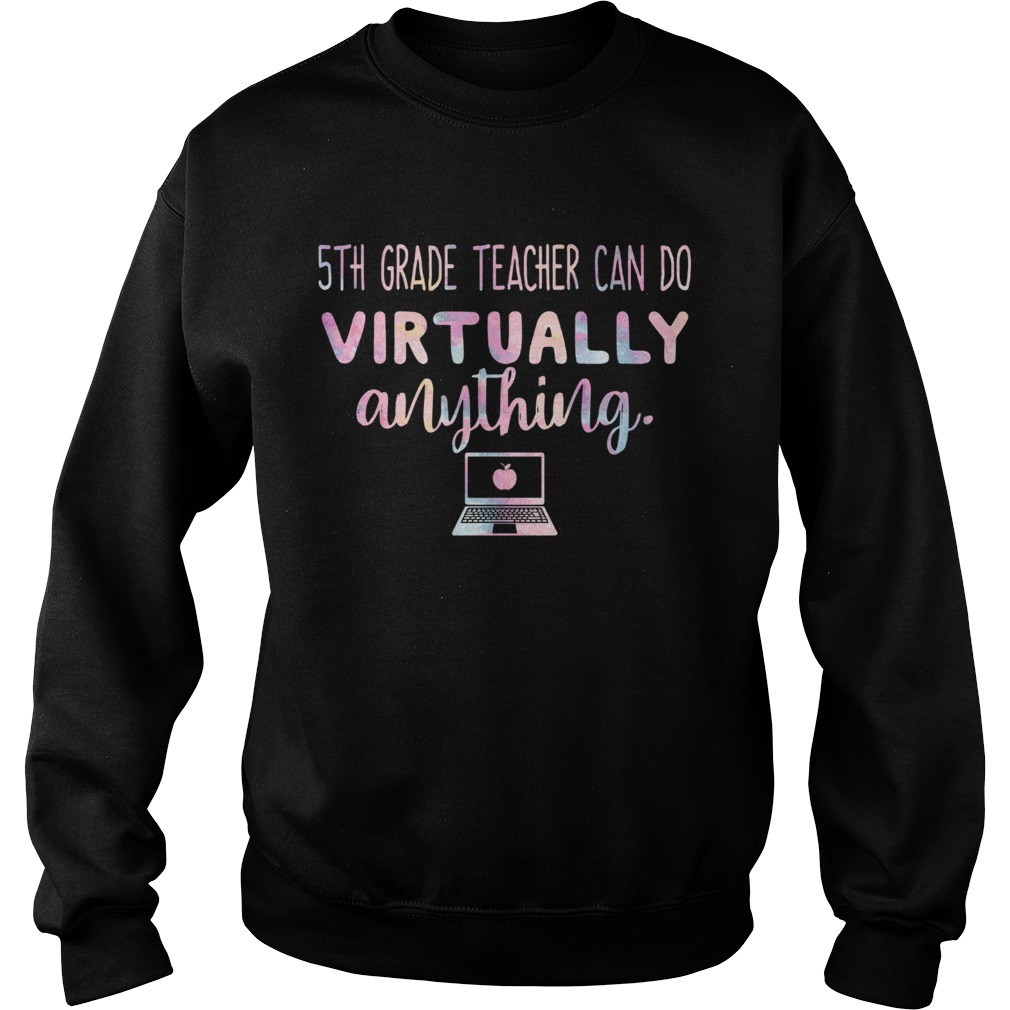 Teachers Can Do Virtually Anything Computer Sweatshirt
