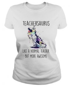 Teachersaurus Like A Normal Teacher But More Awesome  Classic Ladies