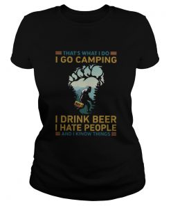 Thats What I Do I Go Camping I Drink Beer I Hate People  Classic Ladies