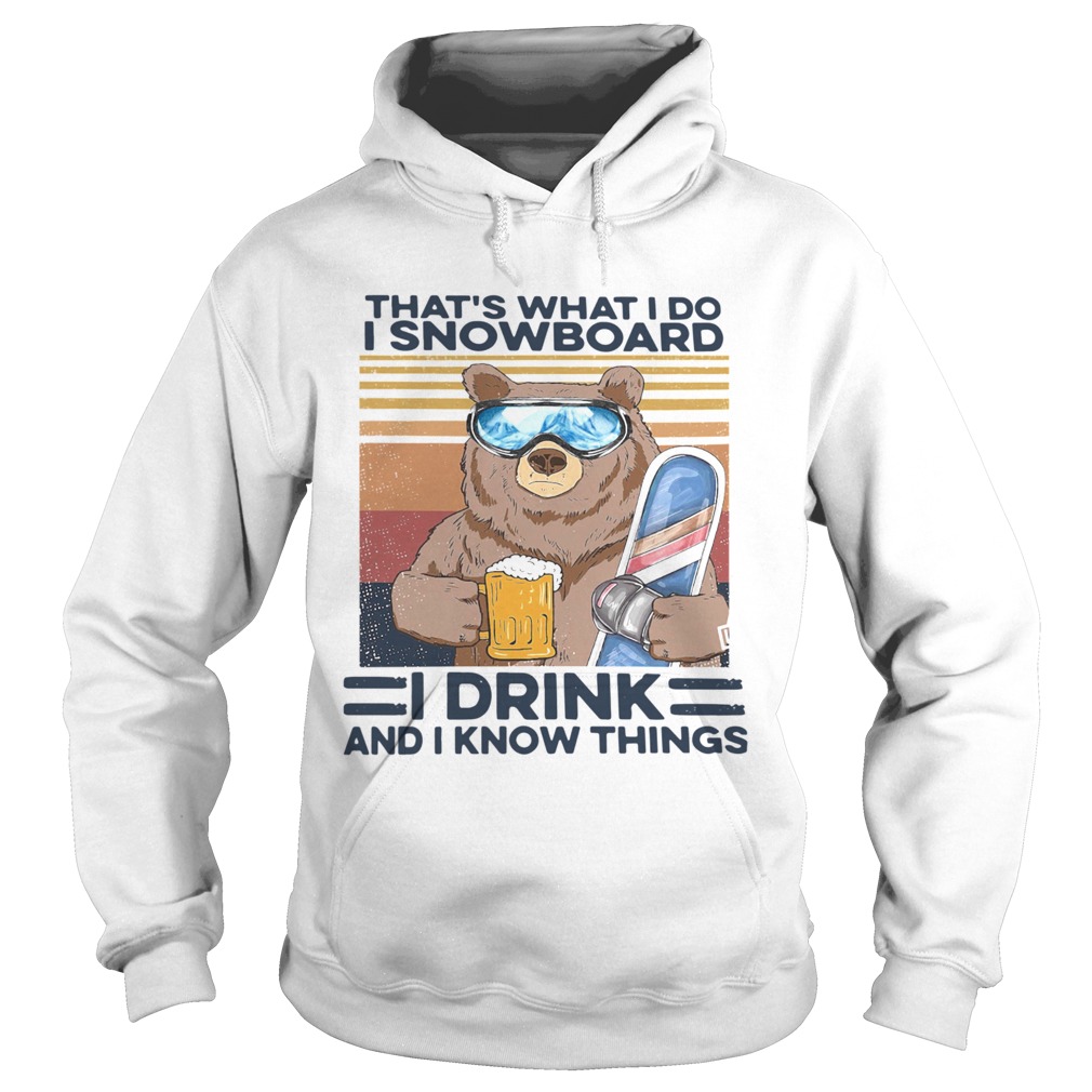 Thats What I Do I Snowboard I Drink And I Know Things Vintage Hoodie