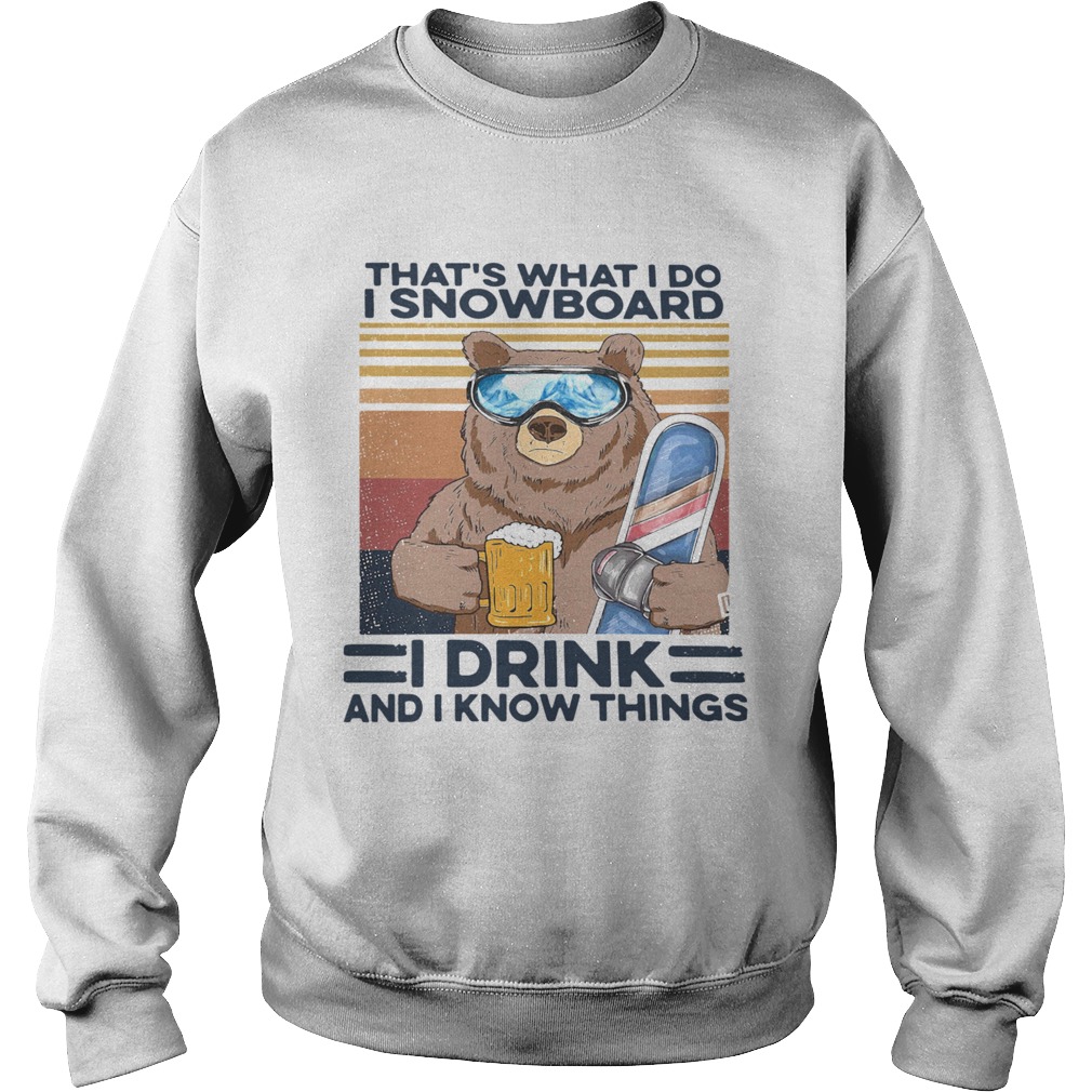 Thats What I Do I Snowboard I Drink And I Know Things Vintage Sweatshirt