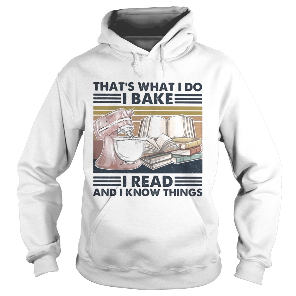Thats what I do I bake I read and I know things vintage retro Hoodie