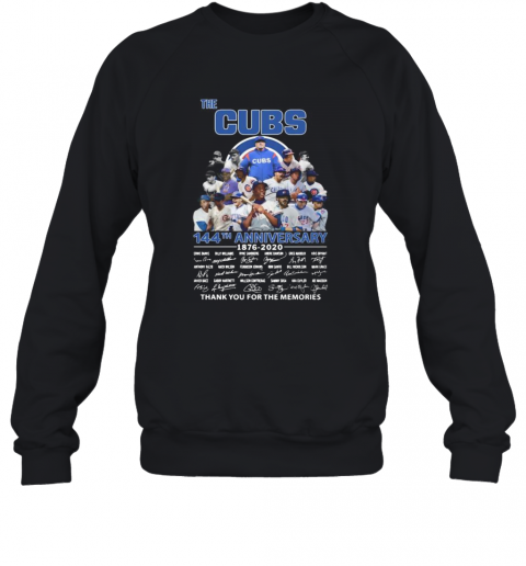 The Chicago Cubs 144Th Anniversary 1876 2020 Thank You For The Memories Signatures T-Shirt Unisex Sweatshirt