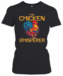 The Chicken Whisperer T-Shirt Classic Women's T-shirt