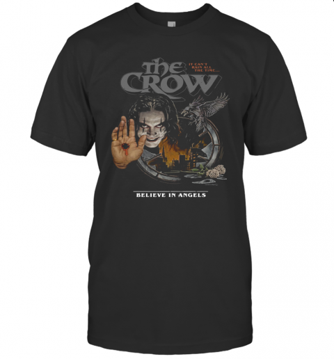 The Crow It Can'T Rain All The Time Believe In Angels T-Shirt