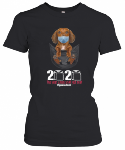 The Dog Wear Mask 2020 The Year When Shit Got Real Quarantined T-Shirt Classic Women's T-shirt
