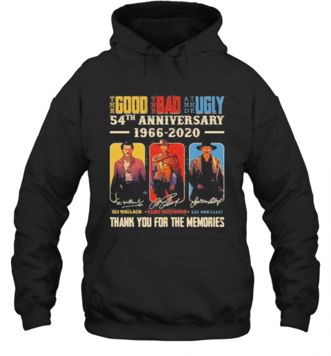 The Good The Bad And The Ugly 54Th Anniversary 1966 2020 Thank You For The Memories Signatures T-Shirt Unisex Hoodie