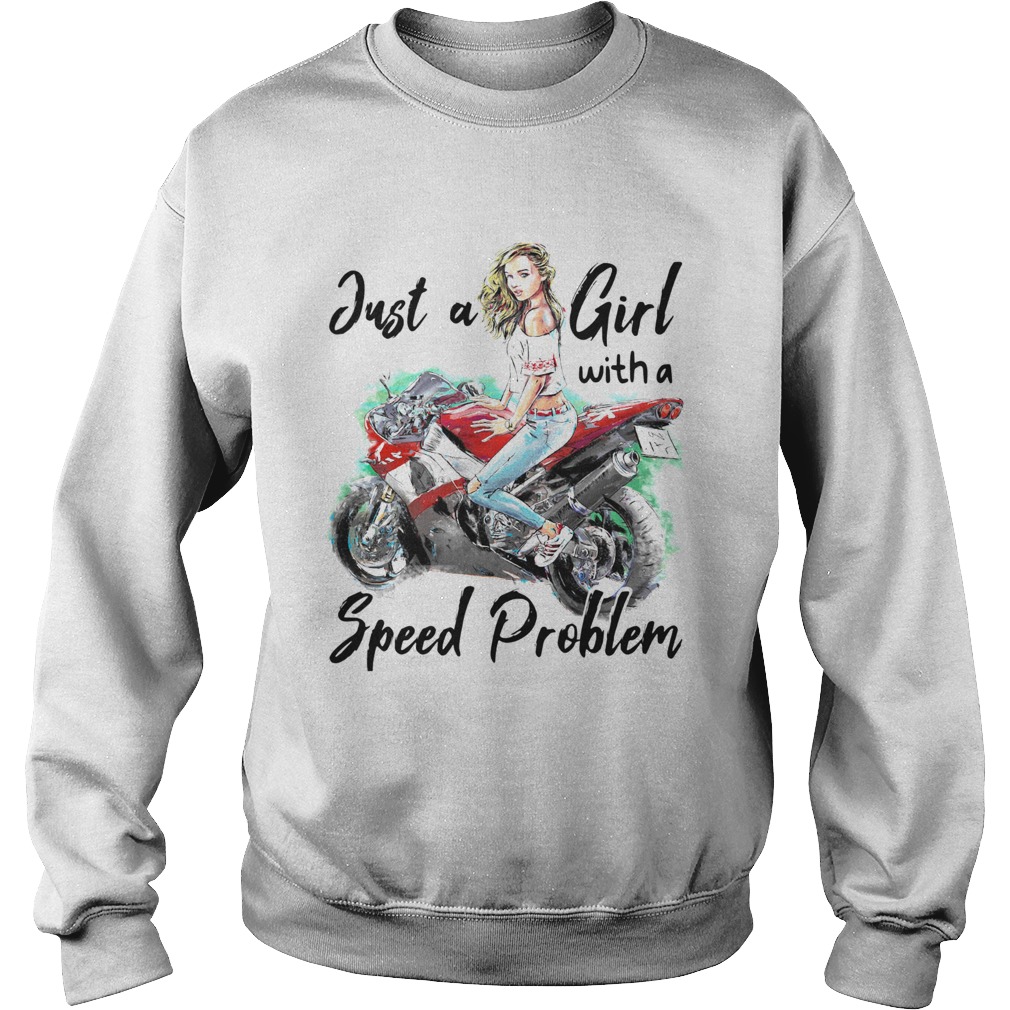The Just A Girl With A Speed Problem Sweatshirt