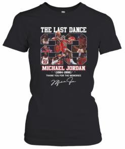 The Last Dance 23 Michael Jordan 1984 1998 Thank You For The Memories Signature T-Shirt Classic Women's T-shirt
