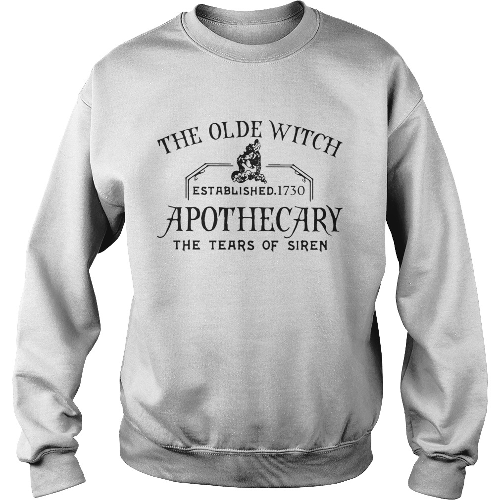 The Olde Witch Established 1730 Apothecary The Tear Of Siren Sweatshirt