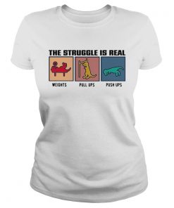 The Struggle Ir Real Weights Pull Ups Push Ups  Classic Ladies