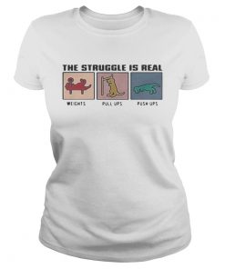 The Struggle Is Real Weights Pull Ups Push Ups  Classic Ladies