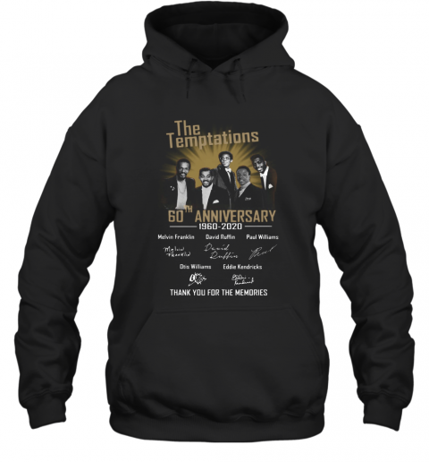 The Temptations 60th Anniversary 1960 2020 Thgank You For The Memories Signatures  T-Shirt Unisex Hoodie