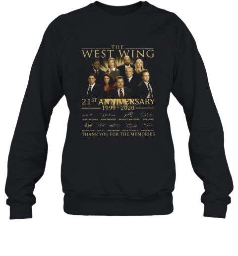 The West Wing 21St Anniversary 1999 2020 Thank You For The Memories Signature T-Shirt Unisex Sweatshirt