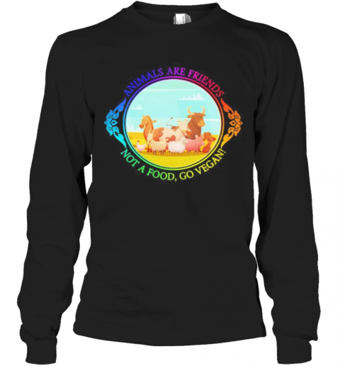 The animals are friends not a food, go vegan  T-Shirt Long Sleeved T-shirt 