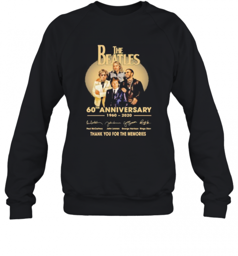 The beatles 60th anniversary 1960 2020 thank you for the memories signatures  T-Shirt Unisex Sweatshirt