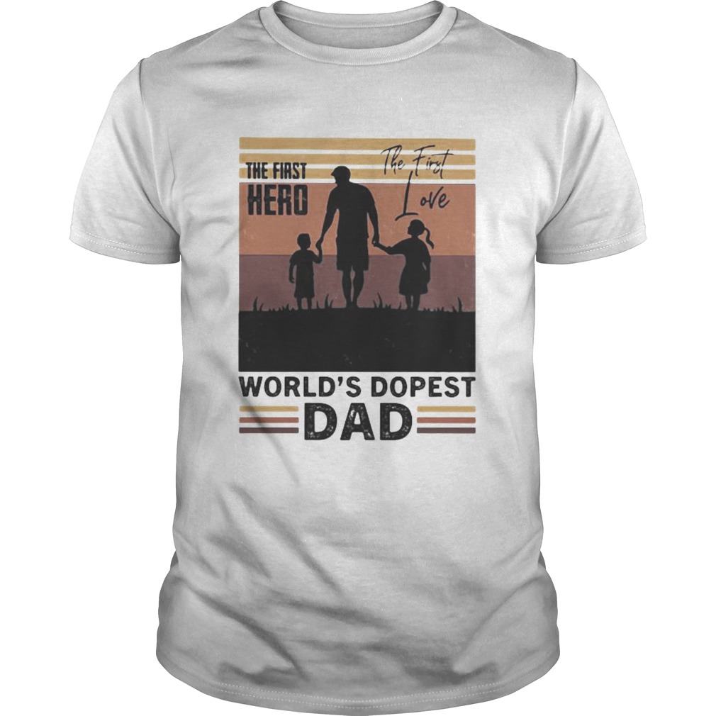 The first hero the first love worlds dopest dad vintage retro shirt