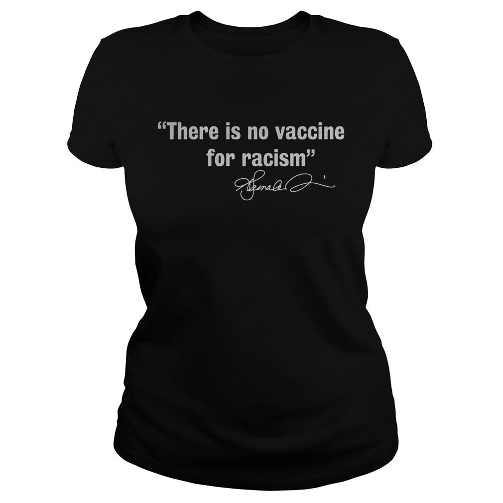 There is no vaccine for racism Classic Ladies