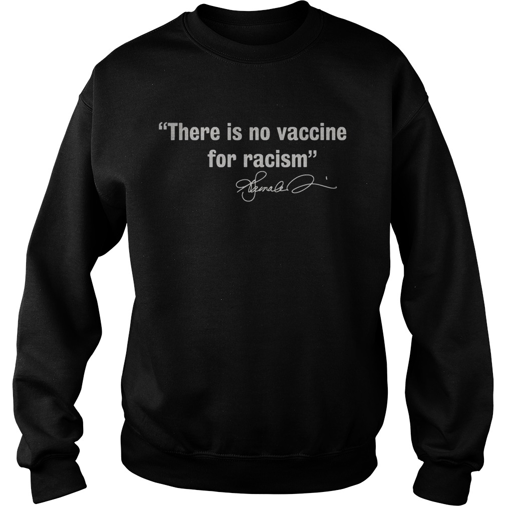 There is no vaccine for racism Sweatshirt