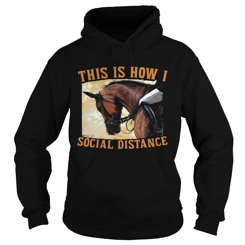 This Is How I Social Distance Ride Horse Hoodie