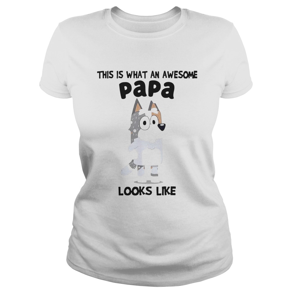 This Is What An Awesome Papa Bandit Heeler Looks Like Classic Ladies