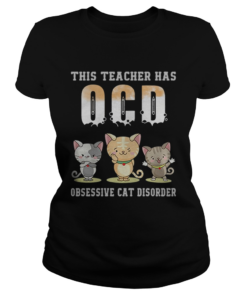 This Teacher Has OCD Obsessive Cat Disorder  Classic Ladies