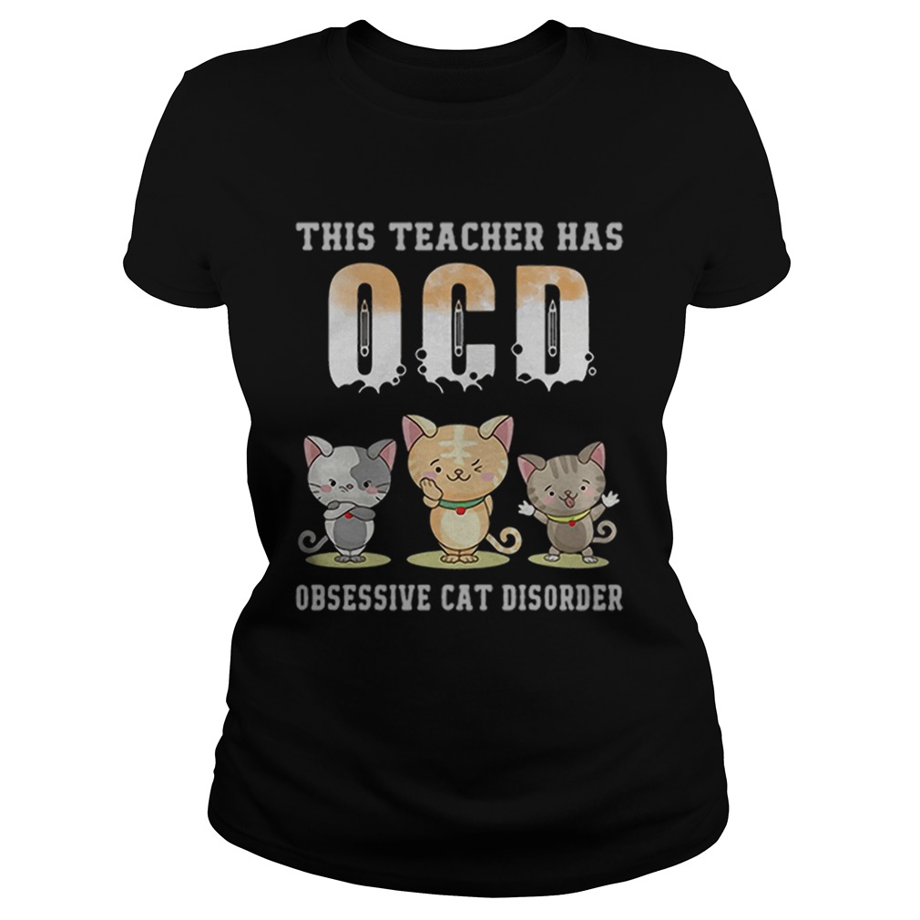This Teacher Has OCD Obsessive Cat Disorder Classic Ladies