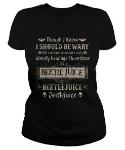 Though i know i should be wary still i venture someplace scary ghostly hautings i turn loose beetle Classic Ladies