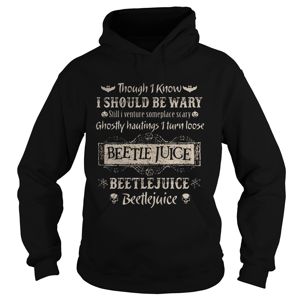 Though i know i should be wary still i venture someplace scary ghostly hautings i turn loose beetle Hoodie