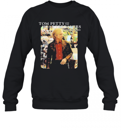 Tom Petty And The Heartbreakers Hard Promises T-Shirt Unisex Sweatshirt