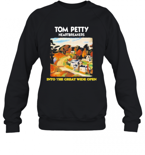 Tom Petty And The Heartbreakers Into The Great Wide Open T-Shirt Unisex Sweatshirt