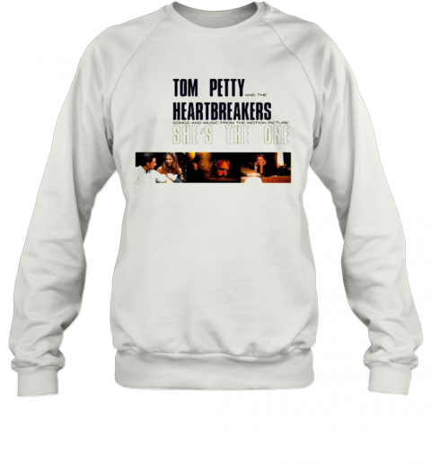 Tom Petty And The Heartbreakers Songs And Music From The Motion Picture She'S The One T-Shirt Unisex Sweatshirt