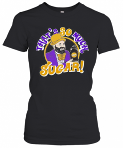 Tom segura that's so much sugar  T-Shirt Classic Women's T-shirt