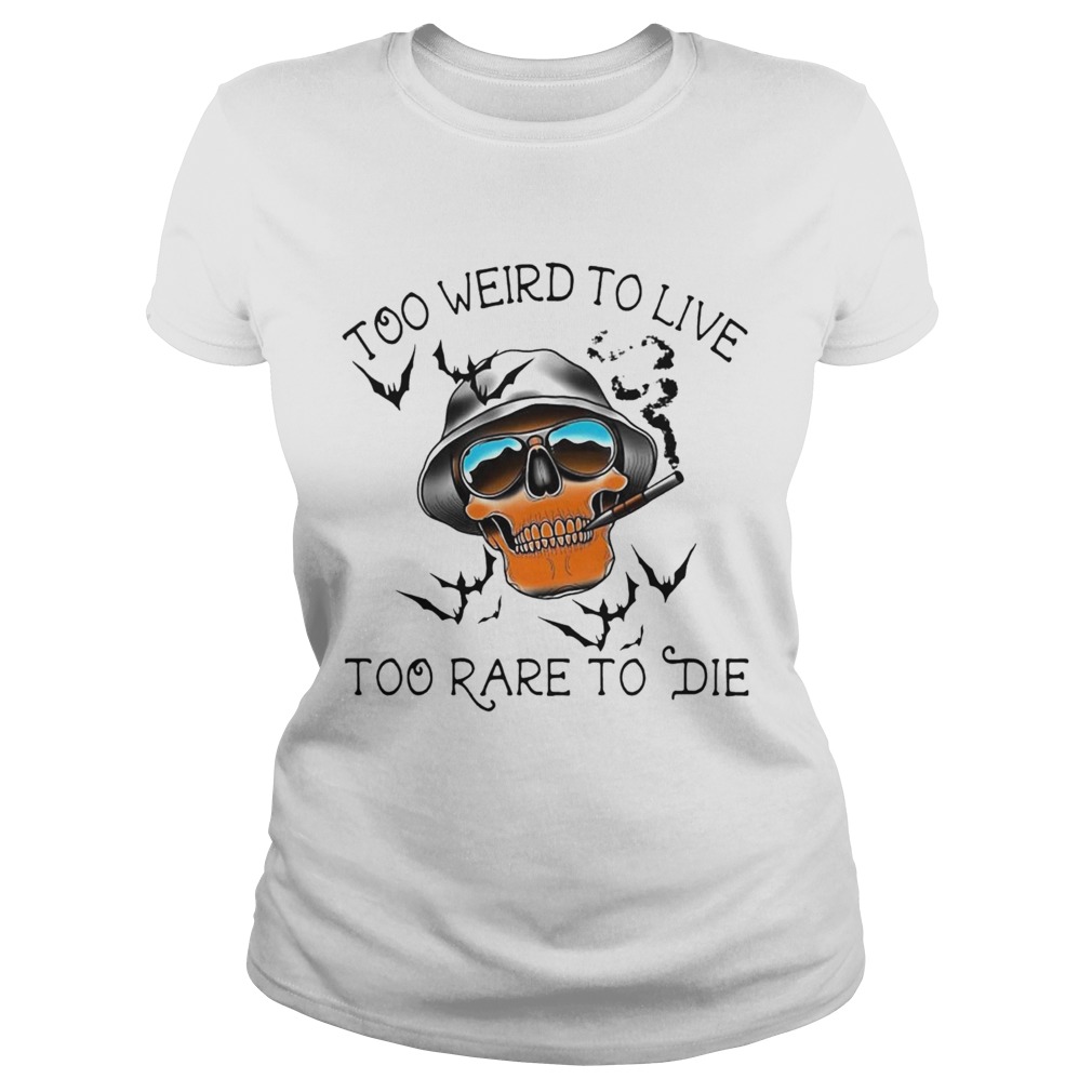 Too Weird To Live Too Rare To Die Skull Classic Ladies