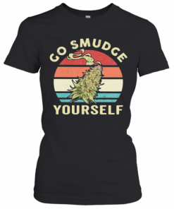Top Weed Go Smudge Yourself Vintage Retro T-Shirt Classic Women's T-shirt