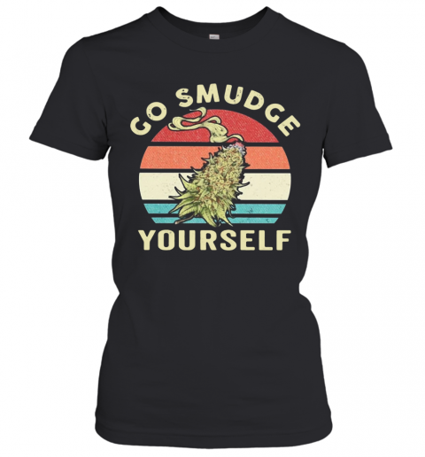 Top Weed Go Smudge Yourself Vintage Retro T-Shirt Classic Women's T-shirt