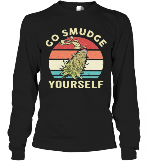 Top Weed Go Smudge Yourself Vintage Retro T-Shirt Long Sleeved T-shirt 