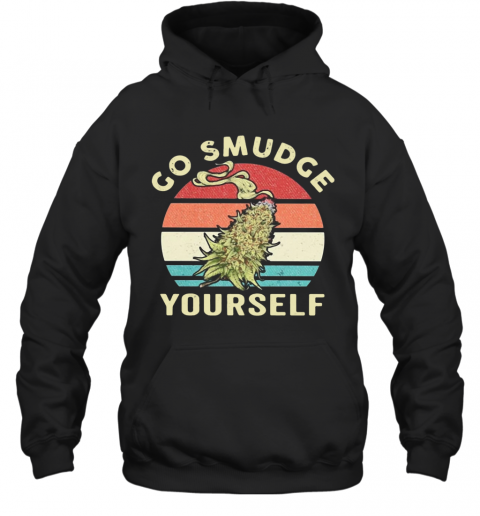 Top Weed Go Smudge Yourself Vintage Retro T-Shirt Unisex Hoodie