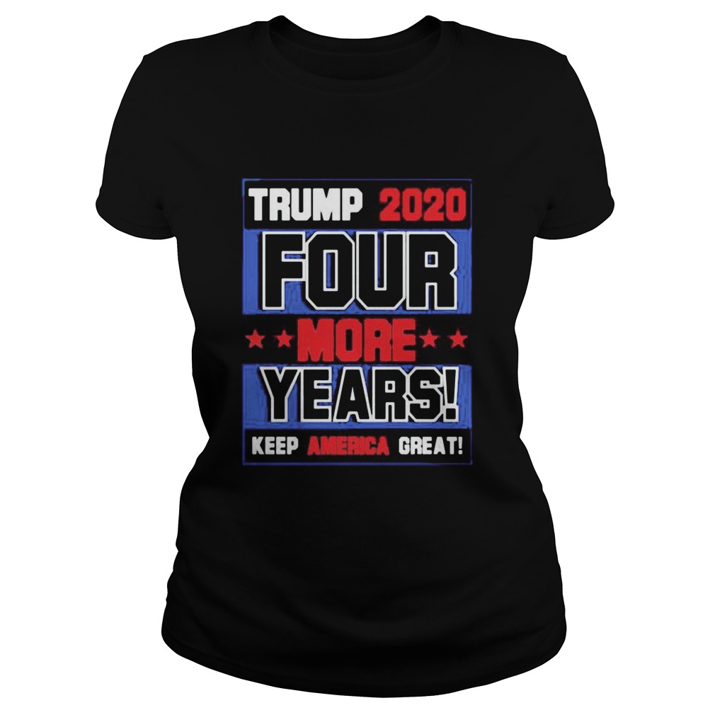 Trump 2020 Four More Years Keep America Great Classic Ladies