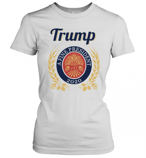 Trump A Fine President 2020 T-Shirt Classic Women's T-shirt