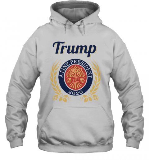 Trump A Fine President 2020 T-Shirt Unisex Hoodie