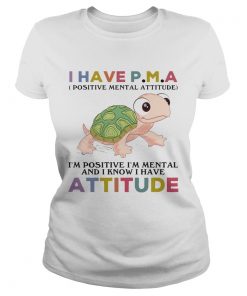 Turtle I Have PM A IM Positive IM Mentally And I Know I Have Attitude  Classic Ladies