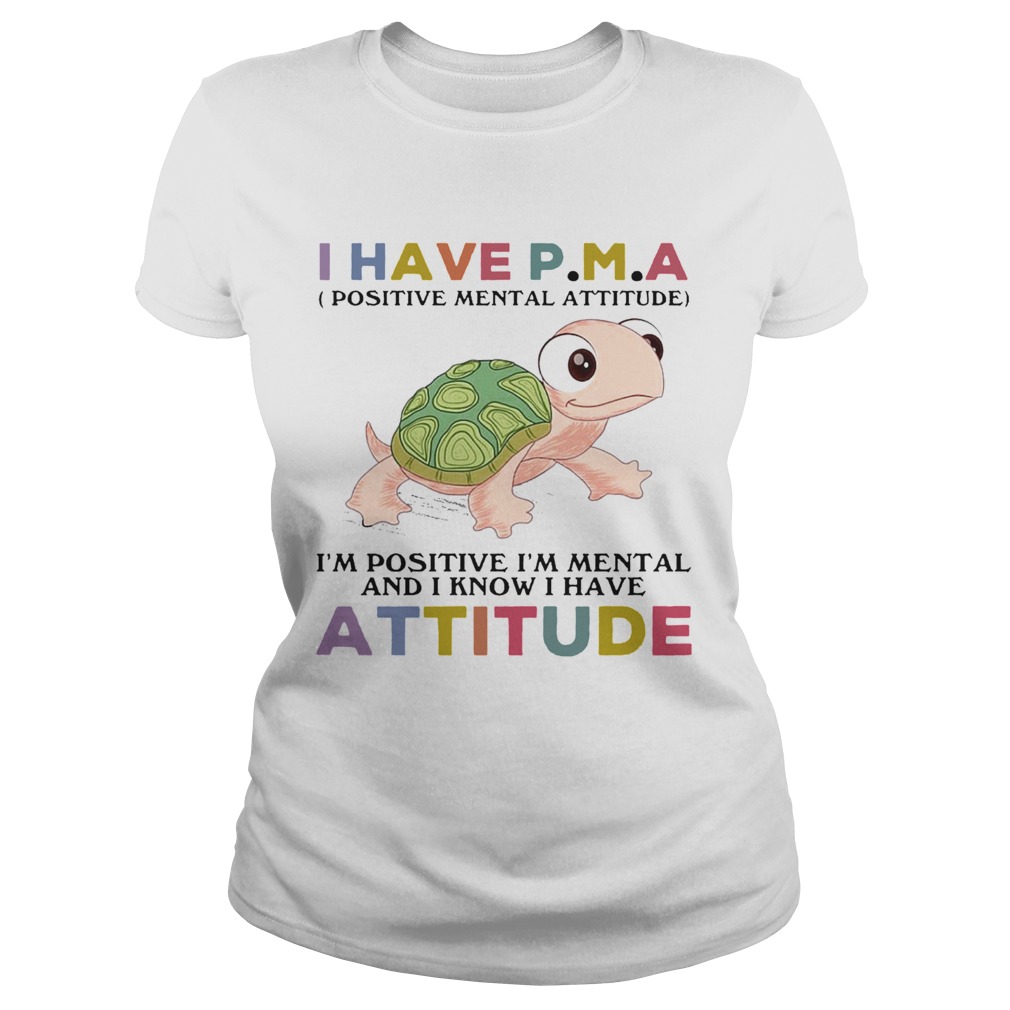 Turtle I Have PM A IM Positive IM Mentally And I Know I Have Attitude Classic Ladies