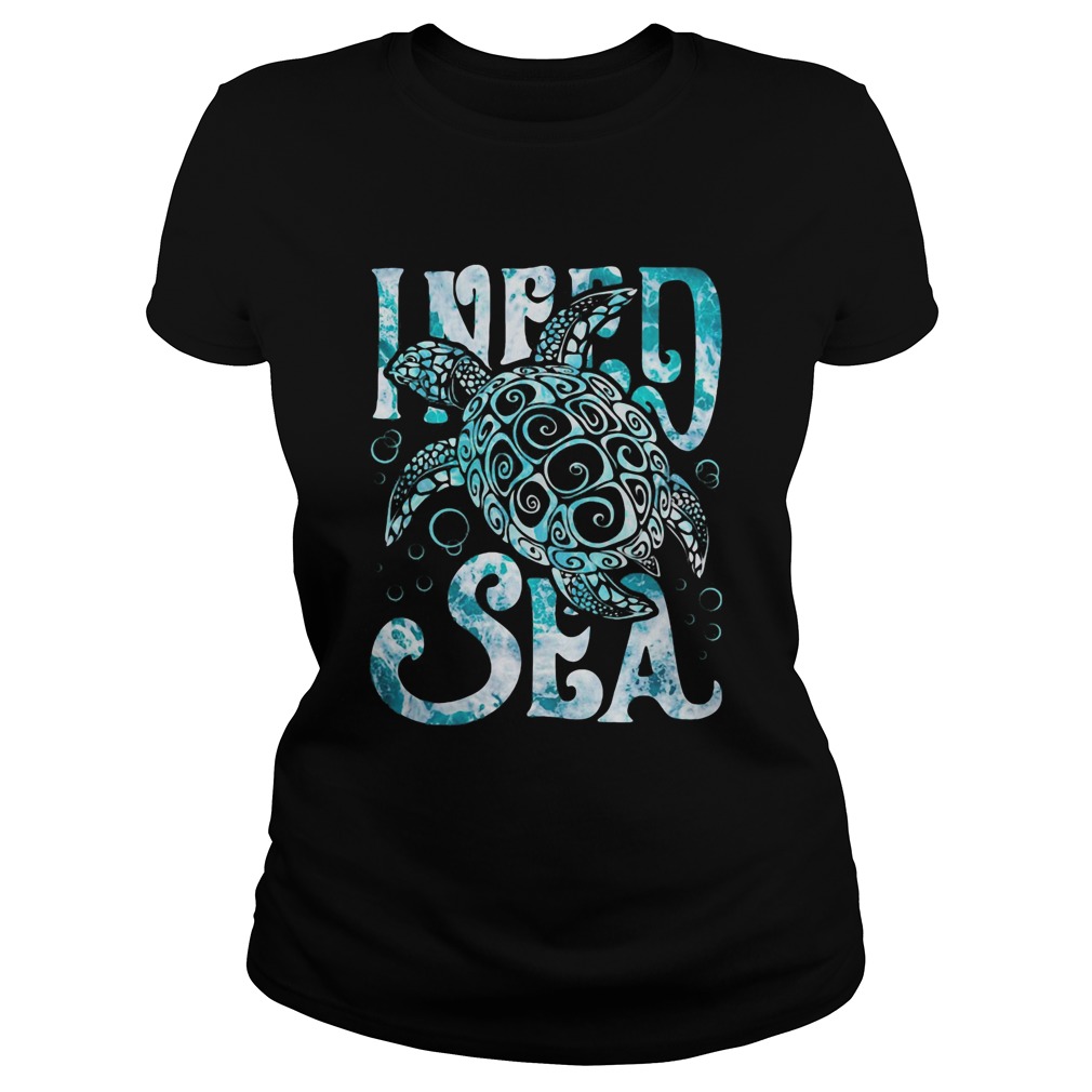Turtle I need sea Classic Ladies