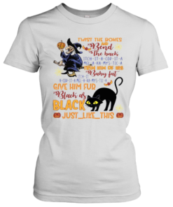 Twist The Bones And Bend The Back Trim Him Of His Baby Fat Give Him Fur Black As Black Just Like This T-Shirt Classic Women's T-shirt