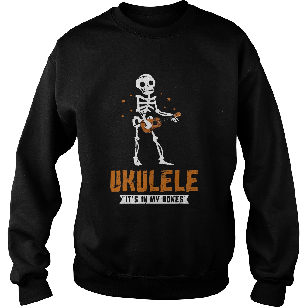 Ukulele Its In My Bones Sweatshirt