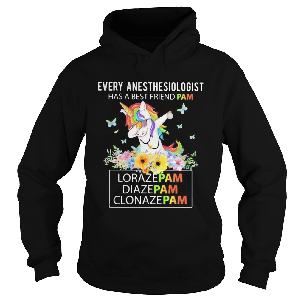 Unicorn Every Anesthesiologist Has A Best Friend Pam LorazePam DiazePam Clonazepam Hoodie