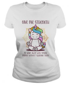 Unicorn Give Me Strength To Walk Away With Stupid People Without Slapping  Classic Ladies