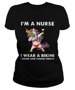 Unicorn Im A Nurse I Wear A Bikini I Drink And I Know Things  Classic Ladies