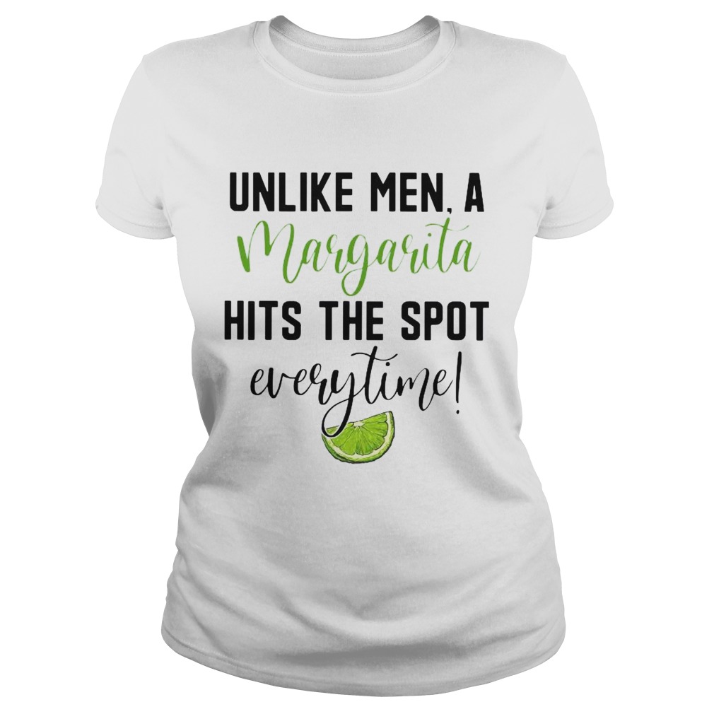 Unlike Men A Margarita Hits The Spot Everytime Classic Ladies
